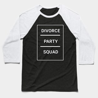 Divorce party squad Baseball T-Shirt